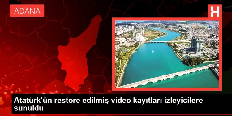 Atatürk’ün restore edilmiş video kayıtları izleyicilere sunuldu