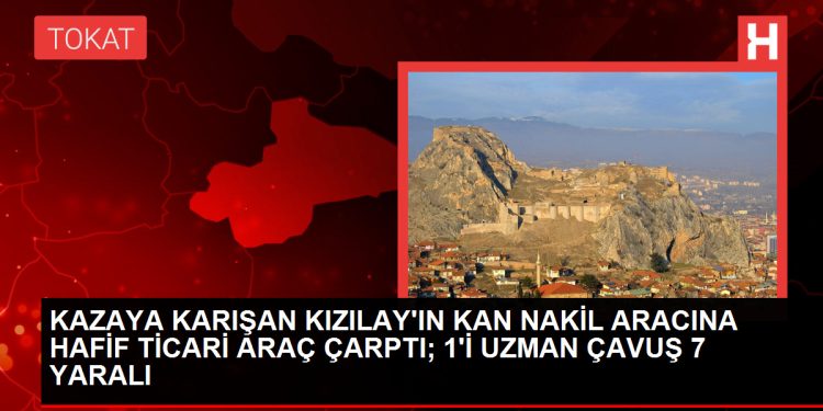 Tokat’ta Kızılay’a ait kan nakil aracına ikinci kaza: 7 yaralı