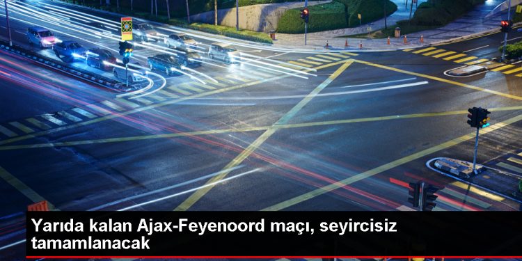 Ajax-Feyenoord Maçı Seyircisiz Oynanacak