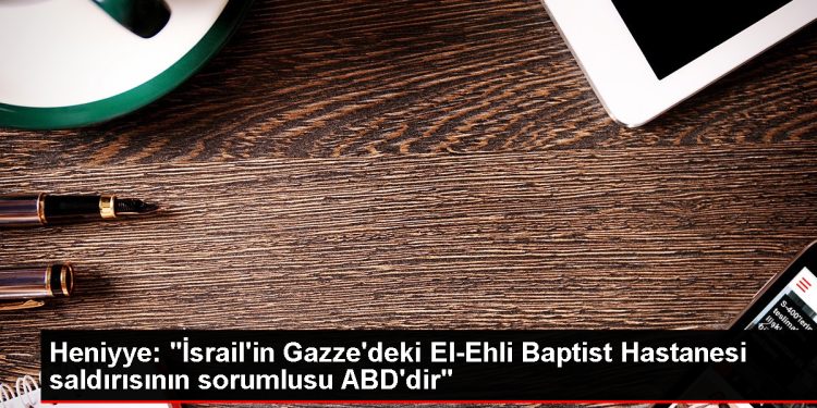 Hamas Lideri İsrail’i El-Ehli Baptist Hastanesi Saldırısından Sorumlu Tuttu